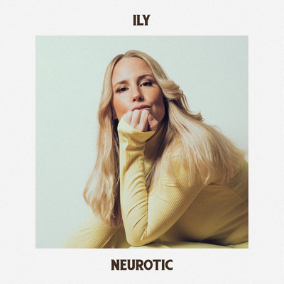Neurotic (Explicit)/ILY