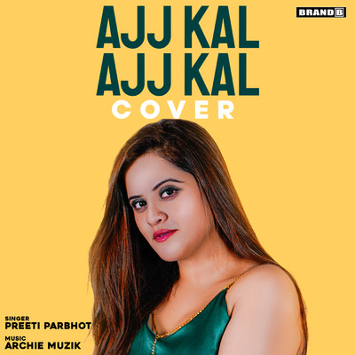 Ajj Kal Ajj Kal (Cover Song)/Preeti Parbhot