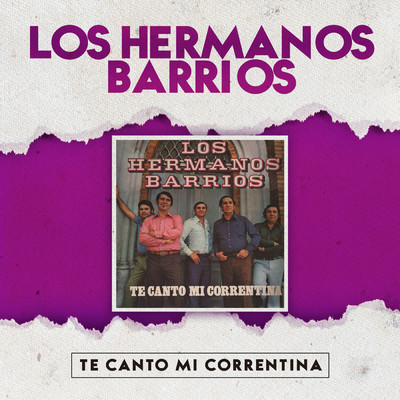 アルバム/Te Canto Mi Correntina/Los Hermanos Barrios