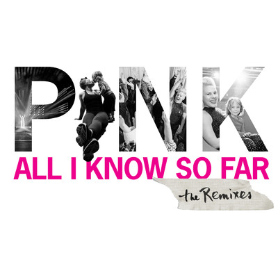 シングル/All I Know So Far (Cedric Gervais Remix)/Pink
