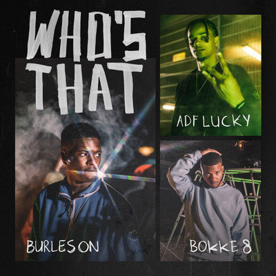 Who's That (Explicit)/Burleson／Bokke8／ADF Lucky