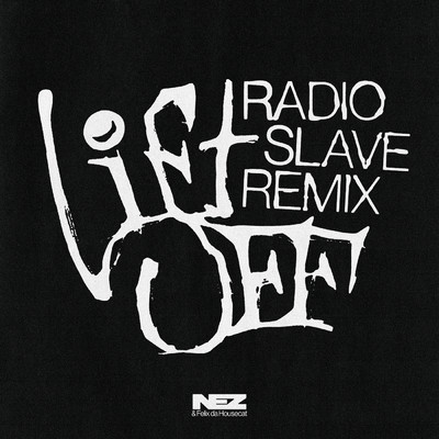 Lift Off (Radio Slave Remixes)/NEZ／Felix Da Housecat