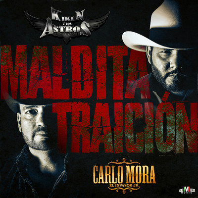 Maldita Traicion/Kikin y Los Astros／Carlo Mora