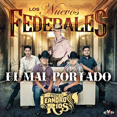 El Mal Portado/Los Nuevos Federales／Leandro Rios