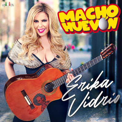 Macho Huevon/Erika Vidrio