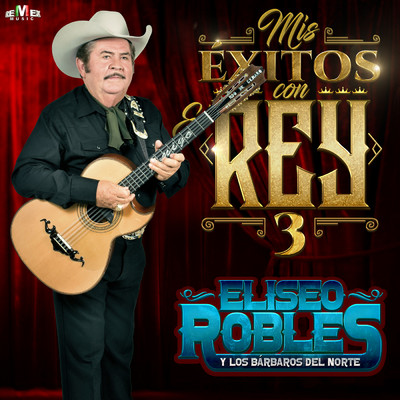 アルバム/Mis Exitos Con el Rey 3/Eliseo Robles y Los Barbaros del Norte