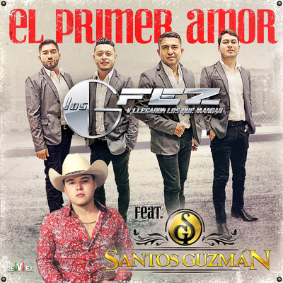 El Primer Amor feat.Santos Guzman/Los Gfez