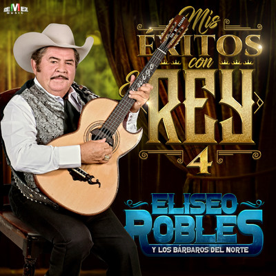 アルバム/Mis Exitos Con el Rey 4/Eliseo Robles y Los Barbaros del Norte