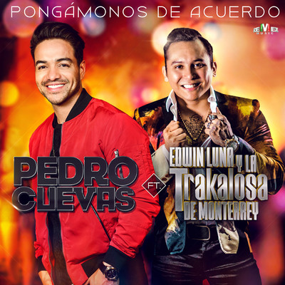 Pongamonos de Acuerdo feat.Edwin Luna y La Trakalosa de Monterrey/Pedro Cuevas