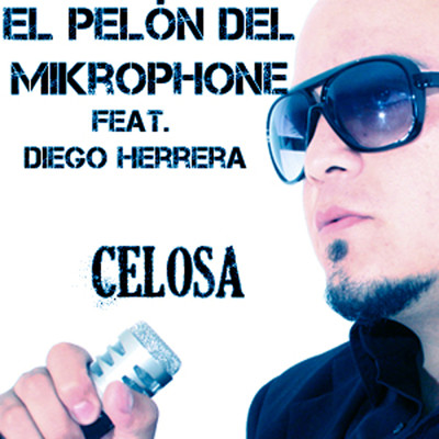 Celosa feat.Diego Herrera/El Pelon Del Mikrophone