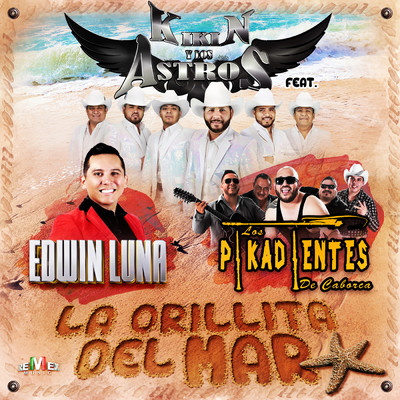 La Orillita del Mar feat.Edwin Luna,Los Pikadientes de Caborca/Kikin y Los Astros