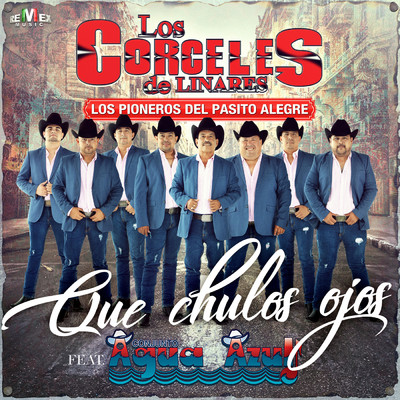 Que Chulos Ojos feat.Conjunto Agua Azul/Los Corceles de Linares