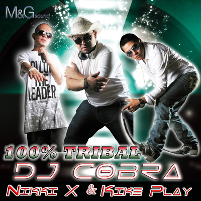 100% Tribal/DJ Cobra／Kike Play／Nikki X