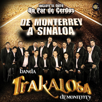 De Monterrey a Sinaloa/Edwin Luna y La Trakalosa de Monterrey