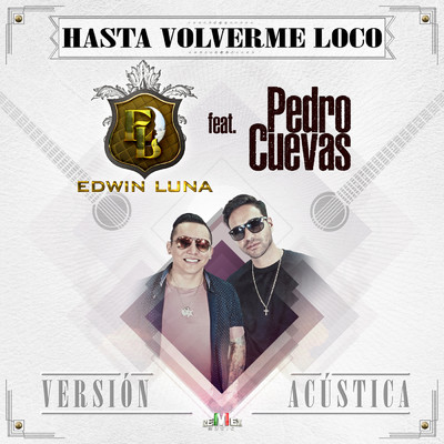 Hasta Volverme Loco (Acustica) feat.Pedro Cuevas/Edwin Luna
