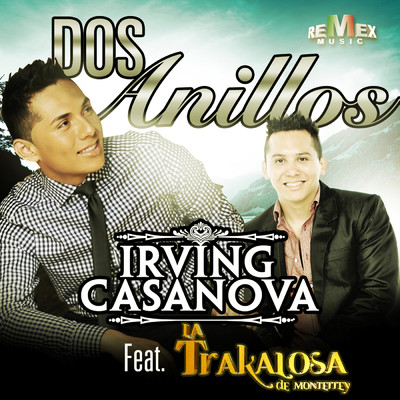 Dos Anillos feat.Edwin Luna y La Trakalosa de Monterrey/Irving Casanova