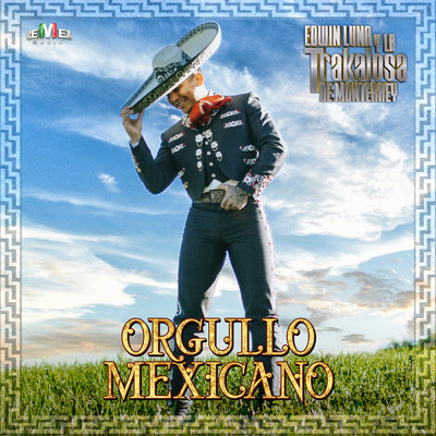 アルバム/Orgullo Mexicano/Edwin Luna y La Trakalosa de Monterrey