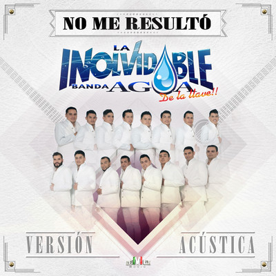 シングル/No Me Resulto (Acustica)/La Inolvidable Banda Agua de la Llave