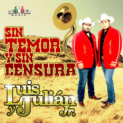 Sin Temor y Sin Censura/Luis y Julian Jr.