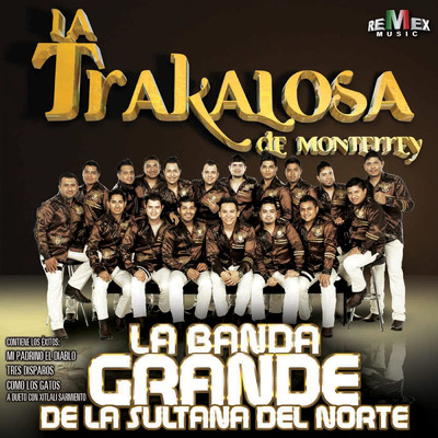 アルバム/La Banda Grande de la Sultana del Norte/Edwin Luna y La Trakalosa de Monterrey