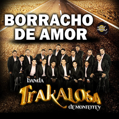 シングル/Borracho de Amor (Clean)/Edwin Luna y La Trakalosa de Monterrey