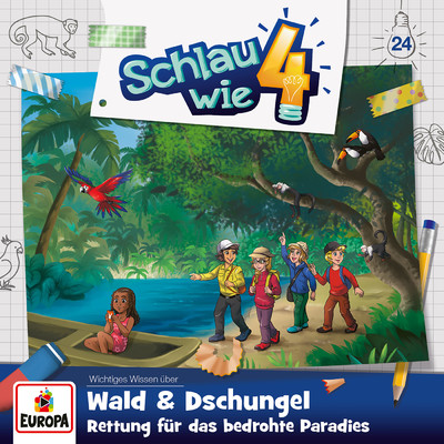 アルバム/Folge 24: Wald & Dschungel - Rettung fur das bedrohte Paradies/Schlau wie Vier