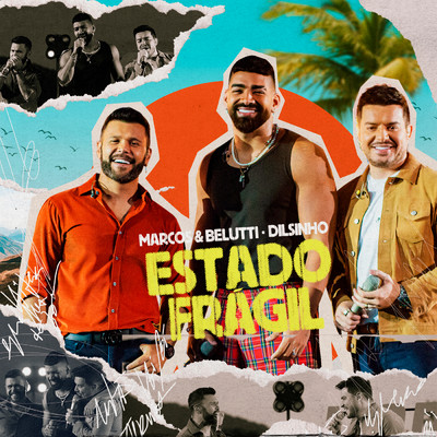 Estado Fragil (Ao Vivo)/Marcos & Belutti／Dilsinho