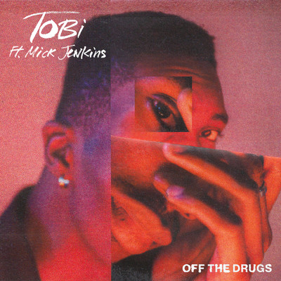 Off The Drugs (Explicit)/TOBi／Mick Jenkins