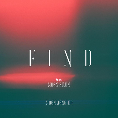 シングル/Find feat.Moon Sujin/Moon Jong Up
