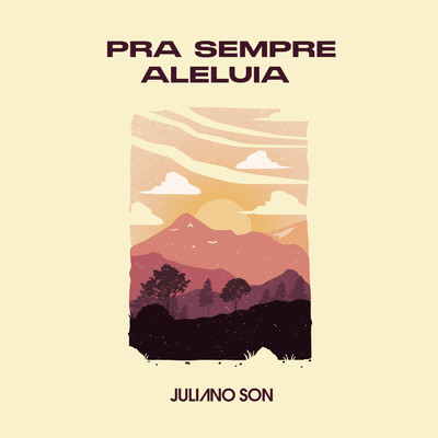 Pra Sempre Aleluia (Endless Alleluia)/Juliano Son