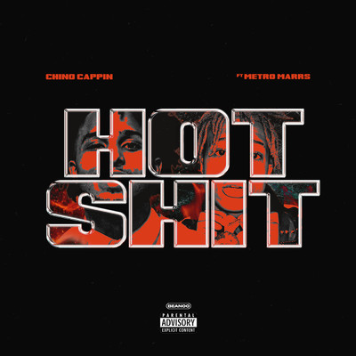 Hot Shit (Explicit) feat.Metro Marrs/Chino Cappin'