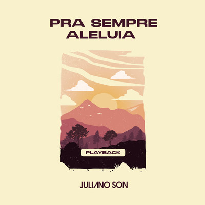シングル/Pra Sempre Aleluia (Endless Alleluia) (Playback)/Juliano Son