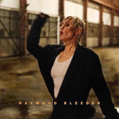 シングル/Bleeder/Haywood