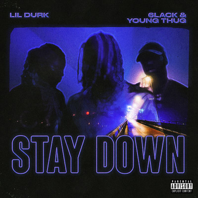 シングル/Stay Down (Apple Music Live) (Explicit)/Lil Durk／6LACK／Young Thug