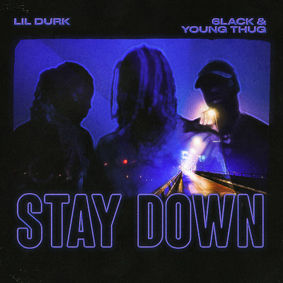 シングル/Stay Down (Clean)/Lil Durk／6LACK／Young Thug