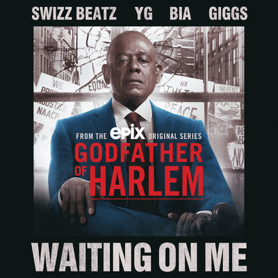 Waiting On Me (Clean) feat.Swizz Beatz,YG,BIA,Giggs/Godfather of Harlem