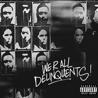 WE R ALL DELINQUENTS (Explicit)/Delinquent Society