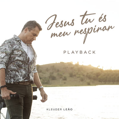 Jesus Tu Es Meu Respirar (Playback)/Kleuder Leao
