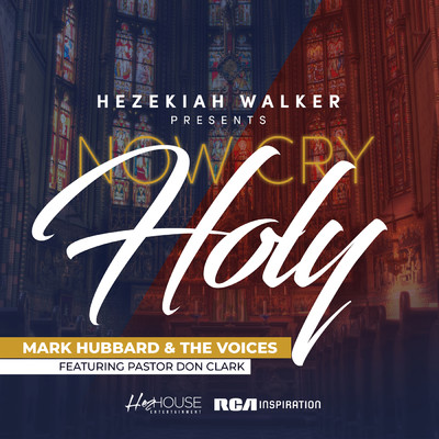 シングル/Now Cry Holy feat.Pastor Don Clark/Mark Hubbard & The Voices
