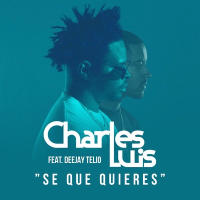 Se Que Quieres feat.Deejay Telio/Charles Luis