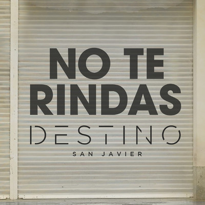 シングル/No Te Rindas/Destino San Javier