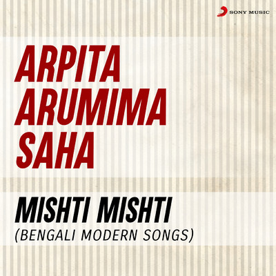 Mishti Mishti (Bengali Modern Songs)/Arpita Arumima Saha