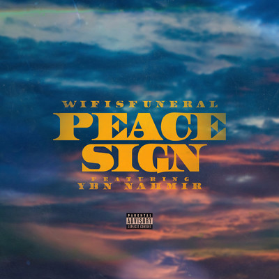 Peace Sign (Explicit) feat.YBN Nahmir/Wifisfuneral