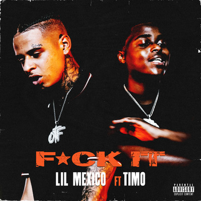 Fuck It (Explicit) feat.Timo/Lil Mexico