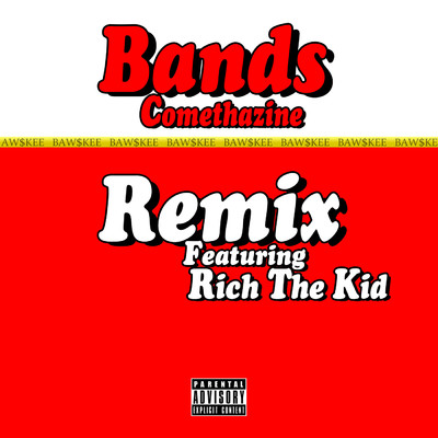 Bands (Remix) (Explicit) feat.Rich The Kid/Comethazine