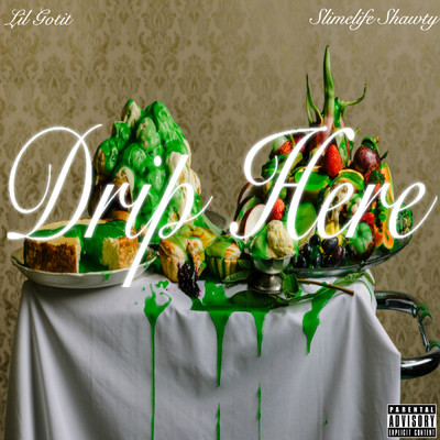 Drip Here (Explicit) feat.Slimelife Shawty/Lil Gotit