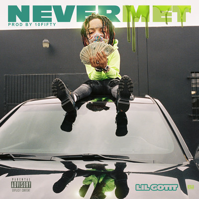 シングル/Never Met (Explicit)/Lil Gotit