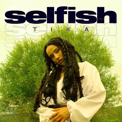 Selfish/Tika