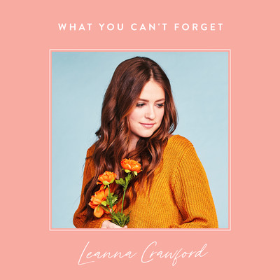 シングル/What You Can't Forget/Leanna Crawford