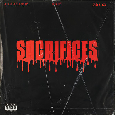 Sacrifices (Explicit) feat.OBN Jay,OMB Peezy/70th Street Carlos